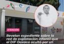 Presunta red de explotación infantil en el DIF Oaxaca