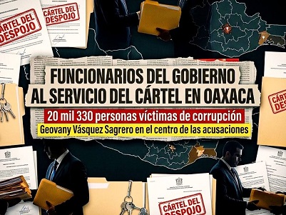 Funcionarios del gobierno al servicio del Cártel en Oaxaca Funcionarios del gobierno al servicio del Cártel en Oaxaca